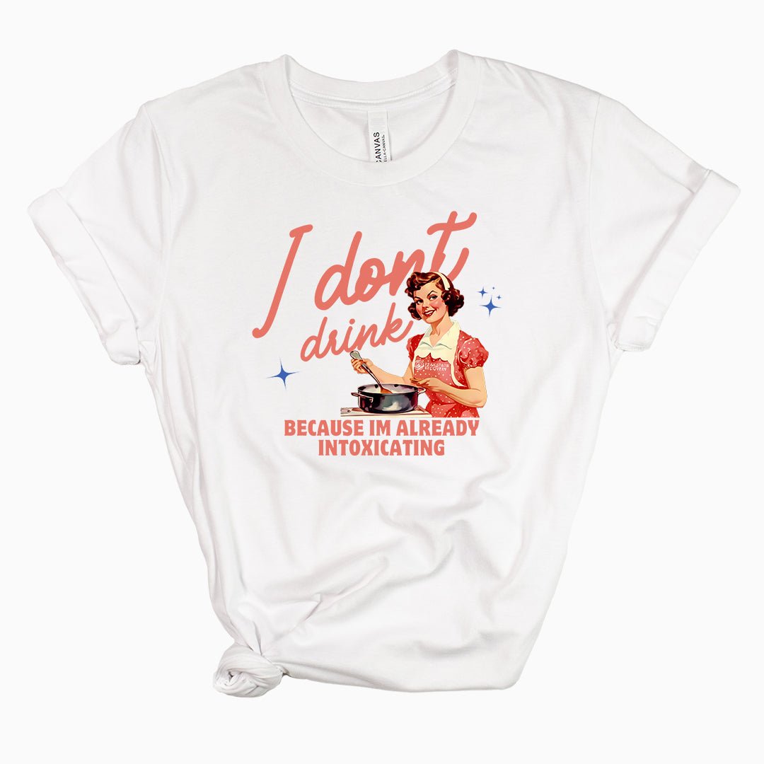 I don't Drink Women's t-shirt - The Shop at Peak State Recovery